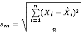 \begin{displaymath}  s_m = \sqrt{\frac{\sum\limits_{i=1}^n(X_i-\hat{X}_i)^2}{n}} \end{displaymath}