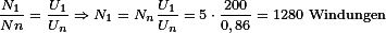  \frac{N_1}{Nn} = \frac{U_1}{U_n} \Rightarrow N_1 = N_n \frac{U_1}{U_n} = 5 \cdot{} \frac{200}{0,86} = 1280\ \text{Windungen} 