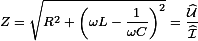  Z = \sqrt{R^2+ \left ( \omega L - \frac{1}{\omega C} \right ) ^2} = \frac{\mathcal{\widehat{U}}}{\mathcal{\widehat{I}}} 
