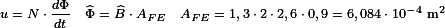  u = N \cdot{} \frac{d \Phi}{dt} \quad \widehat{\Phi} = \widehat{B} \cdot{} A_{FE} \quad A_{FE} = 1,3 \cdot{} 2 \cdot{} 2,6 \cdot{} 0,9 = 6,084 \cdot{} 10^{-4}\ \text{m}^2