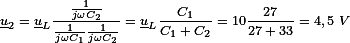 \underline{u}_2 = \underline{u}_L \frac{ \frac{1}{j \omega C_2}}{\frac{1}{j \omega C_1} \frac{1}{j \omega C_2}} = \underline{u}_L \frac{C_1}{C_1 + C_2} = 10 \frac{27}{27+33} = 4,5\ V 